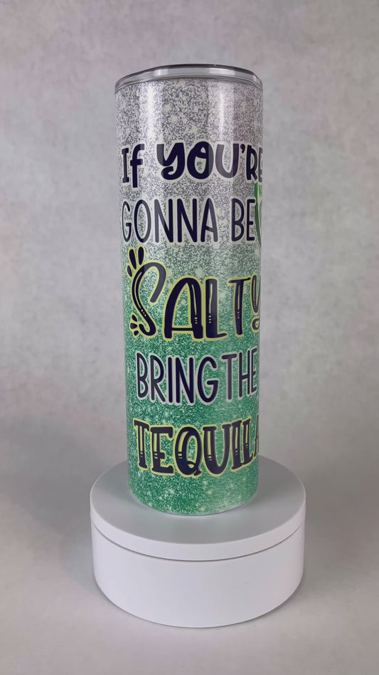 20 oz. If You're Gonna Be Salty Tequila Tumbler